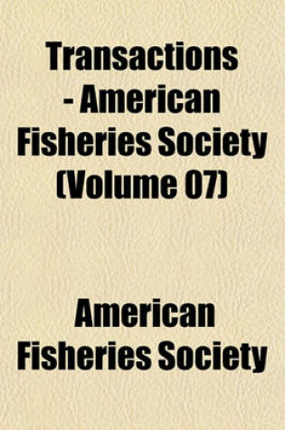 Cover of Transactions - American Fisheries Society (Volume 07)