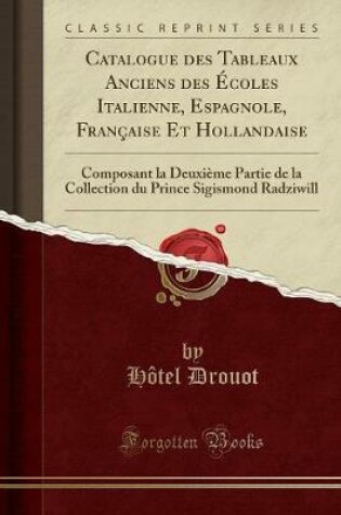Cover of Catalogue Des Tableaux Anciens Des Écoles Italienne, Espagnole, Française Et Hollandaise