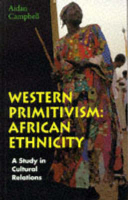 Cover of Western Primitivism: African Ethnicity - A Study in Cultural Relations