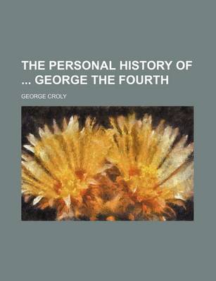 Book cover for The Personal History of George the Fourth