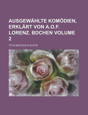 Book cover for Ausgewahlte Komodien, Erklart Von A.O.F. Lorenz. Bdchen Volume 2