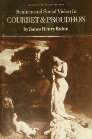 Cover of Realism and Social Vision in Courbet and Proudhon