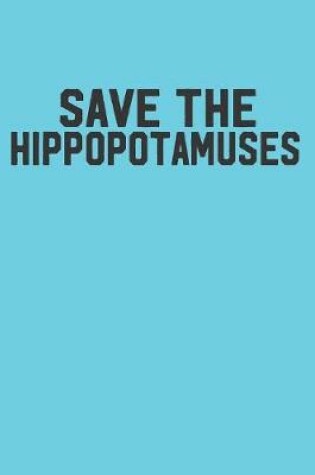 Cover of Save the Hippopotamuses