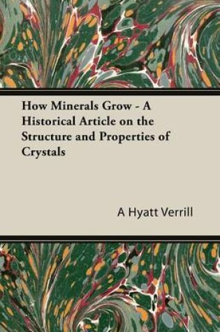 Cover of How Minerals Grow - A Historical Article on the Structure and Properties of Crystals