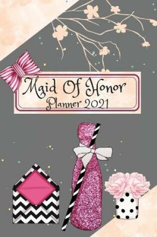 Cover of Maid Of Honor Planner 2021