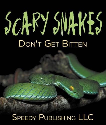 Book cover for Scary Snakes - Don't Get Bitten