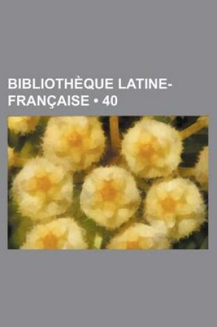 Cover of Bibliotheque Latine-Francaise (40)