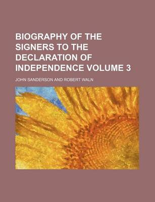 Book cover for Biography of the Signers to the Declaration of Independence Volume 3