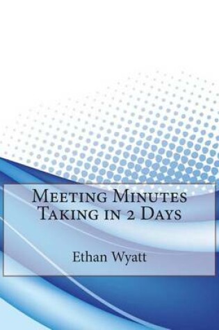 Cover of Meeting Minutes Taking in 2 Days