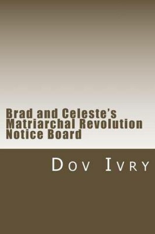 Cover of Brad and Celeste's Matriarchal Revolution Notice Board