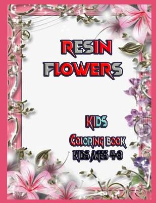 Cover of Resin flowers Kids coloring book