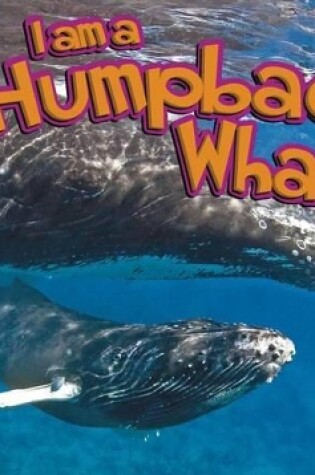 Cover of I Am a Humpback Whale