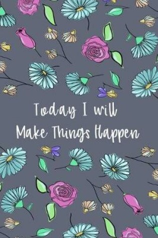 Cover of Today I Will Make Things Happen