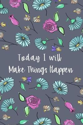 Book cover for Today I Will Make Things Happen