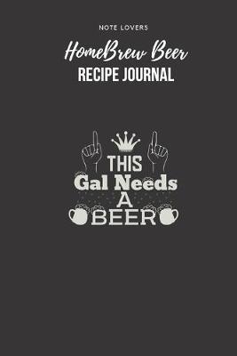 Book cover for This Gal Needs A Beer - Homebrew Beer Recipe Journal