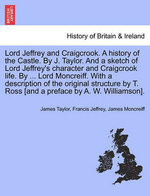 Book cover for Lord Jeffrey and Craigcrook. a History of the Castle. by J. Taylor. and a Sketch of Lord Jeffrey's Character and Craigcrook Life. by ... Lord Moncreiff. with a Description of the Original Structure by T. Ross [And a Preface by A. W. Williamson].