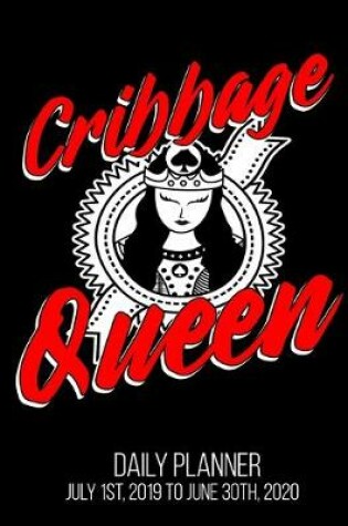 Cover of Cribbage Queen Daily Planner July 1st, 2019 To June 30th, 2020