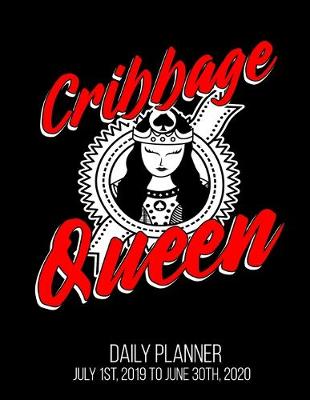 Book cover for Cribbage Queen Daily Planner July 1st, 2019 To June 30th, 2020