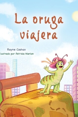 Cover of The Traveling Caterpillar (Spanish Book for Kids)