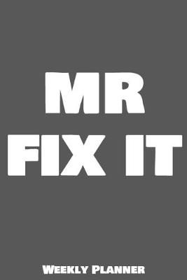 Book cover for Mr Fix It Weekly Planner