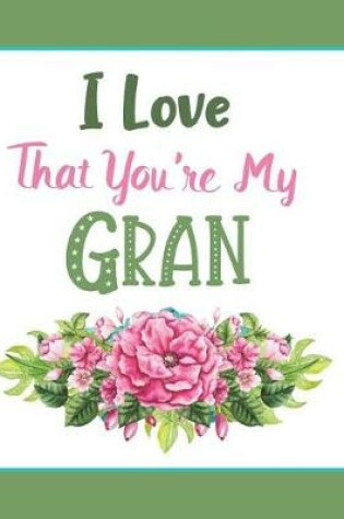 Cover of I Love That You're My Gran