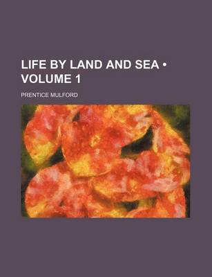 Book cover for Life by Land and Sea (Volume 1)