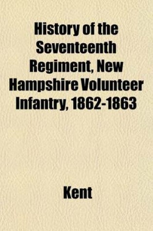 Cover of History of the Seventeenth Regiment, New Hampshire Volunteer Infantry, 1862-1863