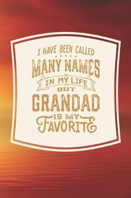 Book cover for I Have Been Called Many s In My Life But Grandad Is My Favorite