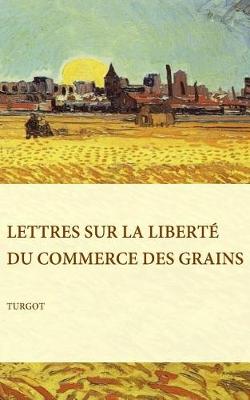 Book cover for Lettres sur la liberte du commerce des grains