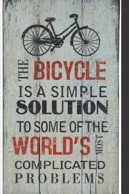 Book cover for The bicycle is a simple solution to some of the world's most complicated problems