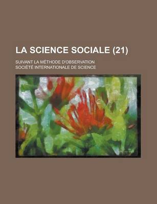Book cover for La Science Sociale; Suivant La Methode D'Observation (21 )