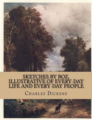 Book cover for Sketches by Boz, Illustrative of Every-Day Life and Every-Day People