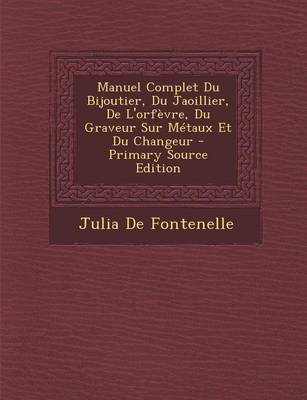 Book cover for Manuel Complet Du Bijoutier, Du Jaoillier, de L'Orfevre, Du Graveur Sur Metaux Et Du Changeur