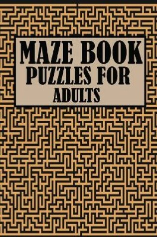 Cover of Maze Book Puzzles For Adults