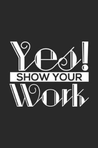 Cover of Yes! Show Your Work