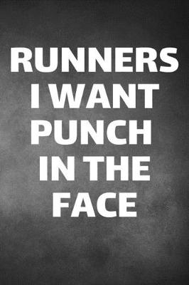 Book cover for Runners I Want Punch In The Face