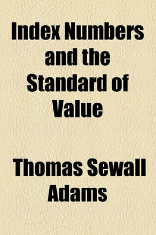 Cover of Index Numbers and the Standard of Value