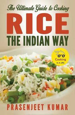 Cover of The Ultimate Guide to Cooking Rice the Indian Way