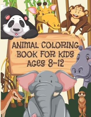Book cover for Animal Coloring Book For Kids Ages 8-12