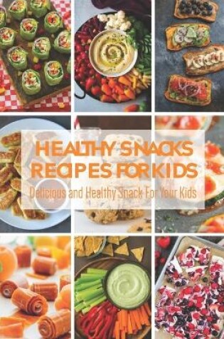 Cover of Healthy Snacks Recipes for Kids