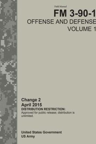 Cover of Field Manual FM 3-90-1 Offense and Defense Volume 1 Change 2 April 2015