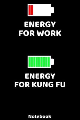 Book cover for Energy for Work - Energy for Kung Fu Notebook