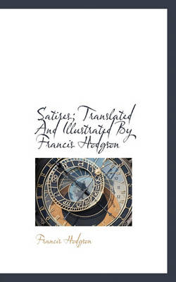 Book cover for Satires; Translated and Illustrated by Francis Hodgson