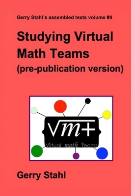 Book cover for Studying Virtual Math Teams (pre-publication version)