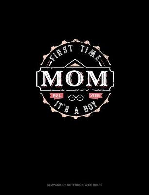 Cover of First Time Mom It's A Boy Est. 2019