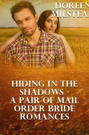 Cover of Hiding In the Shadows - a Pair of Mail Order Bride Romances