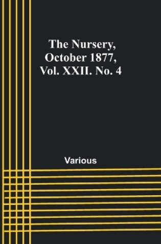 Cover of The Nursery, October 1877, Vol. XXII. No. 4