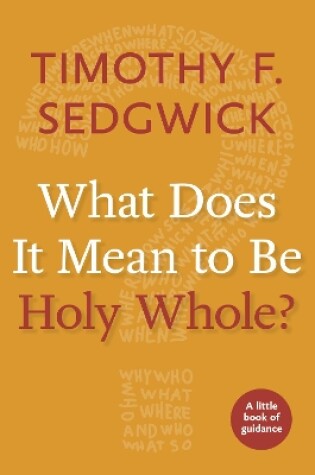 Cover of What Does It Mean to Be Holy Whole?