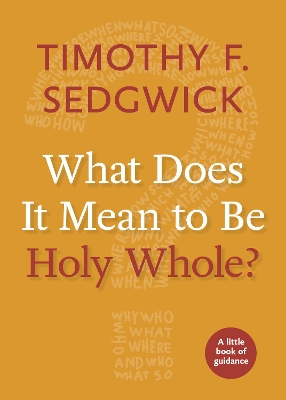 Cover of What Does It Mean to Be Holy Whole?