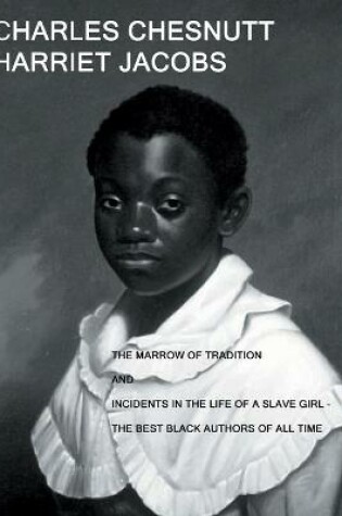 Cover of The Marrow of Tradition and Incidents in the Life of a Slave Girl
